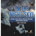 In the Night Sky! Asteroids, Comets, Meteors, Meteorites, Meteoroids and Dwarf Planets Explained Grade 6-8 Earth Science - Hardcover