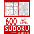 600 Easy Level Sudoku Puzzle Books for Seniors: With Solutions - Awesome Book for Sudoku Senior Fans - Large Print (8.5×11) - Paperback