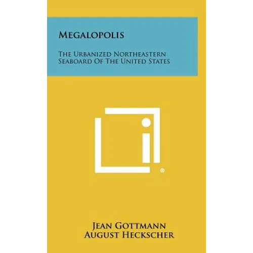 Megalopolis: The Urbanized Northeastern Seaboard Of The United States - Hardcover