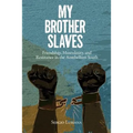 My Brother Slaves: Friendship, Masculinity, and Resistance in the Antebellum South - Hardcover