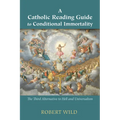 A Catholic Reading Guide to Conditional Immortality: The Third Alternative to Hell and Universalism - Paperback