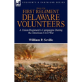 History of the First Regiment, Delaware Volunteers: A Union Regiment's Campaigns During the American Civil War - Paperback