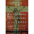 Recovering the Scandal of the Cross: Atonement in New Testament and Contemporary Contexts - Paperback