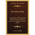Darwinism Today: A Discussion Of Present-Day Scientific Criticism Of The Darwinian Selection Theories (1907) - Paperback