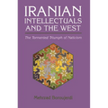 Iranian Intellectuals and the West: The Tormented Triumph of Nativism - Paperback