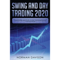 Swing and Day Trading 2020: Guide for Beginners. Use the Best and Advanced Strategies to Earn $10,000 per Month in no Time, Manage The Risk, The M - Paperback