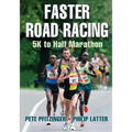Faster Road Racing: 5K to Half Marathon - Paperback