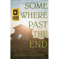 Somewhere Past The End - Paperback