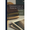 Paradise Lost. A Poem in Twelve Books - Hardcover