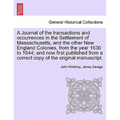 A Journal of the transactions and occurrences in the Settlement of Massachusetts, and the other New England Colonies, from the year 1630 to 1644; and - Paperback