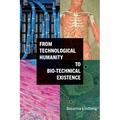 From Technological Humanity to Bio-technical Existence - Hardcover