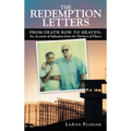 The Redemption Letters: From Death Row to Heaven: an Account of Salvation from the Darkest of Places - Hardcover