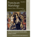 Franciscan Mariology--Francis, Clare, and Bonaventure: The Collected Essays of Peter Damian Fehlner, Ofm Conv: Volume 3 - Paperback