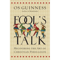 Fool's Talk: Recovering the Art of Christian Persuasion - Paperback
