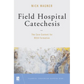 Field Hospital Catechesis: The Core Content for Rcia Formation - Paperback