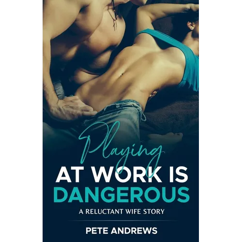 Playing At Work Is Dangerous: A Reluctant Wife Story - Paperback