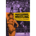Professional Wrestling: Sport and Spectacle, Second Edition - Paperback
