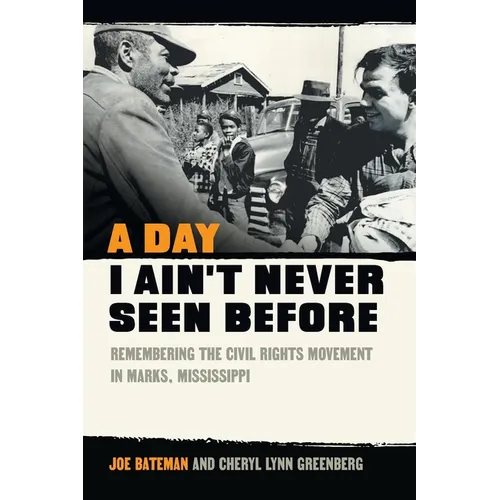 A Day I Ain't Never Seen Before: Remembering the Civil Rights Movement in Marks, Mississippi - Paperback