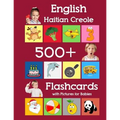 English Haitian Creole 500 Flashcards with Pictures for Babies: Learning homeschool frequency words flash cards for child toddlers preschool kindergar - Paperback