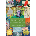 Tennis Players as Works of Art - Hardcover