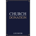 Church Donation Log Book: Adult Finance Log Book (Printed), Donation Tracker, Donation Record, Church Note, Charity Tracker, Finance Planner - Paperback