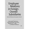 Employee Relations in Foreign-Owned Subsidiaries: German Multinational Companies in the UK - Paperback