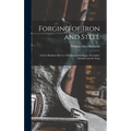 Forging of Iron and Steel: A Text Book for the Use of Students in Colleges, Secondary Schools and the Shop - Hardcover