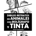 Dibujo retratos de animales con bolígrafo y tinta: Aprende a dibujar animados retratos de tus animales favoritos en 20 ejercicios paso a paso - Paperback