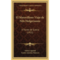 El Maravilloso Viaje de Nils Holgerssons: A Traves de Suecia (1921) - Hardcover