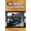 The Old West in Fact and Film: History Versus Hollywood - Paperback