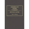 American Dark Comedy: Beyond Satire - Hardcover