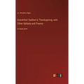 Grand'ther Baldwin's Thanksgiving, with Other Ballads and Poems: in large print - Hardcover
