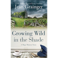 Growing Wild in the Shade: A Mags Munroe Story - Hardcover