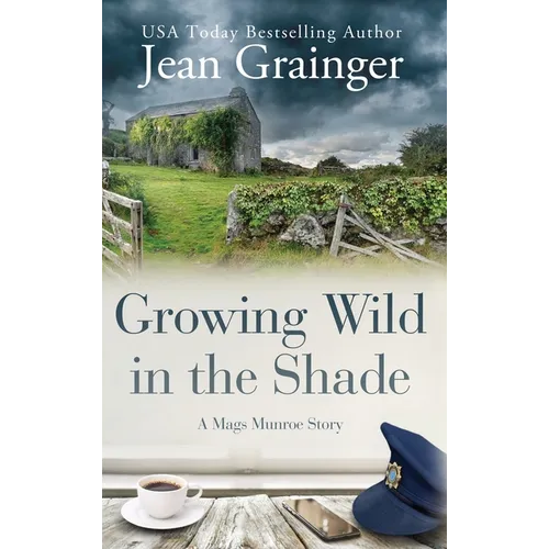 Growing Wild in the Shade: A Mags Munroe Story - Hardcover