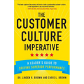 The Customer Culture Imperative: A Leader's Guide to Driving Superior Performance - Hardcover