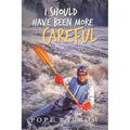I Should Have Been More Careful - Paperback