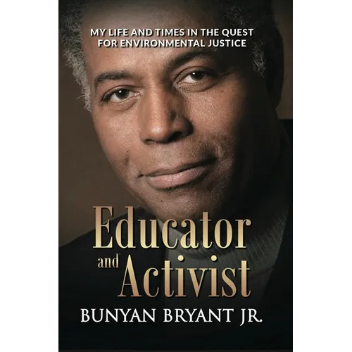 Educator and Activist: My Life and Times in the Quest for Environmental Justice - Paperback