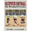 Fastpitch Softball: The Windmill Pitcher - Hardcover