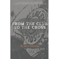 From the Club to the Cross - Paperback