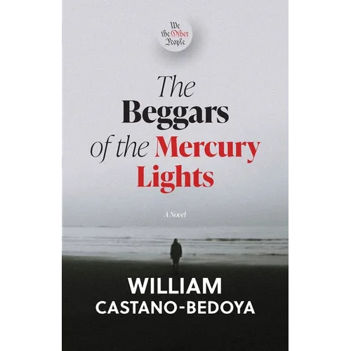The Beggars of the Mercury Lights: We the Other People - Paperback