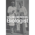Wilhelm Reich, Biologist - Hardcover