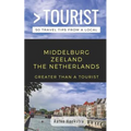 Greater Than a Tourist- Middelburg Zeeland the Netherlands: 50 Travel Tips from a Local - Paperback