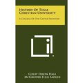 History Of Texas Christian University: A College Of The Cattle Frontier - Hardcover