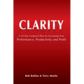 Clarity: A 30 Day Foolproof Plan for Increasing Your Performance, Productivity and Profit - Hardcover