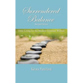 Surrendered Balance Daily Living for the Modern Christian Woman - Paperback
