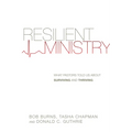 Resilient Ministry: What Pastors Told Us About Surviving and Thriving - Paperback