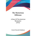 The Mysterious Rifleman: A Story Of The American Revolution (1921) - Paperback