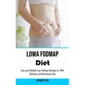 Low Fodmap Diet: Easy and Healthy Low-fodmap Recipes to With Delicious and Nutritious Diet - Paperback