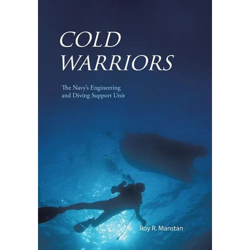 Cold Warriors: The Navy's Engineering and Diving Support Unit - Hardcover
