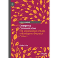 Emergency Communication: The Organization of Calls to Emergency Dispatch Centers - Hardcover